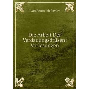   Der VerdauungsdrÃ¼sen Vorlesungen Ivan Petrovich Pavlov Books