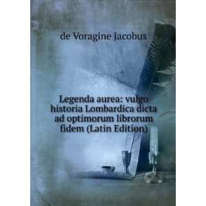   librorum fidem (Latin Edition) de Voragine Jacobus  Books