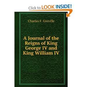   of King George IV and King William IV Charles F. Greville Books