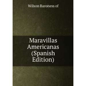    Maravillas Americanas (Spanish Edition) Wilson Baroness of Books
