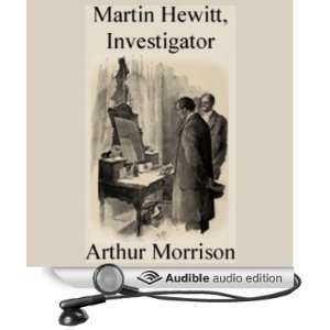 Martin Hewitt, Investigator [Unabridged] [Audible Audio Edition]