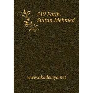  519 Fatih.Sultan.Mehmed: www.akademya.net: Books