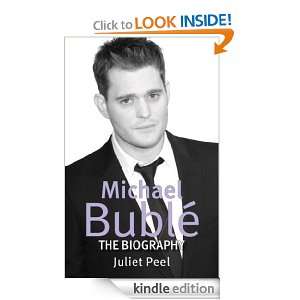 Michael Buble The Biography Juliet Peel  Kindle Store