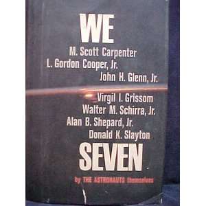  We Seven M. Scott Carpenter, John H. Glenn Jr., Virgil I 