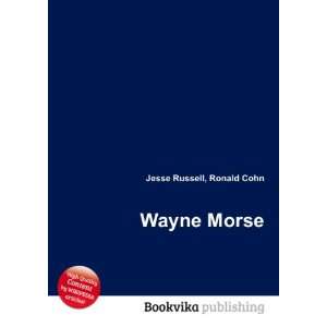 Wayne Morse Ronald Cohn Jesse Russell Books