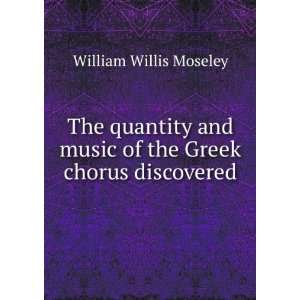   music of the Greek chorus discovered William Willis Moseley Books