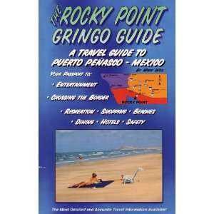 The Rocky Point Gringo Guide : A Travel Guide to Puerto Penasco Mexico