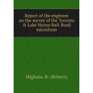   engineer on the survey of the Toronto & Lake Huron Rail Road microform